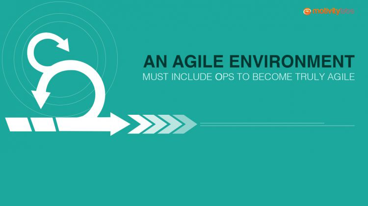 An Agile Environment Must Include Ops to become Truly Agile