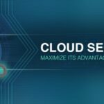 Cloud Security –Maximize Its Advantages for Maximum Gain