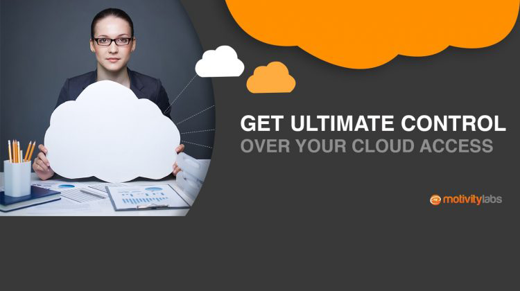 Get Ultimate Control Over Your Cloud Access