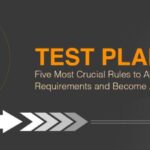 Test Planning: Five Most Crucial Rules to Adapt to Changing Requirements and Become Agile