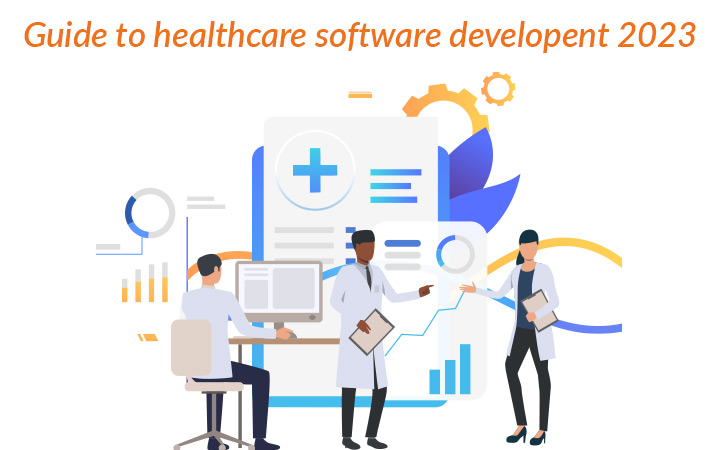 Master Guide to Healthcare Software Development 2023