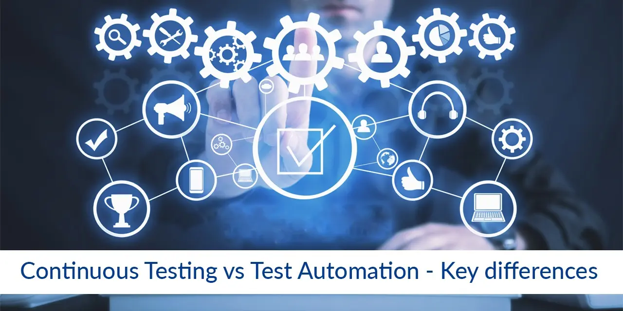 Continuous Testing vs Test Automation