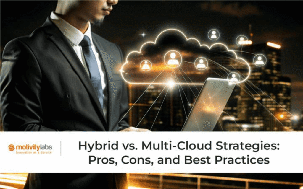 Hybrid vs. Multi-Cloud Strategies: Pros, Cons, and Best Practices