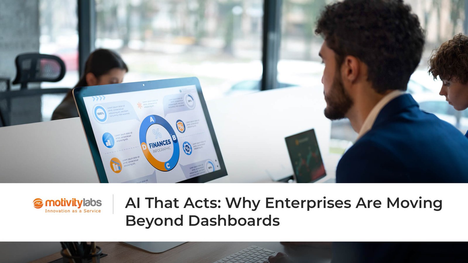 AI That Acts: Why Enterprises Are Moving Beyond Dashboards