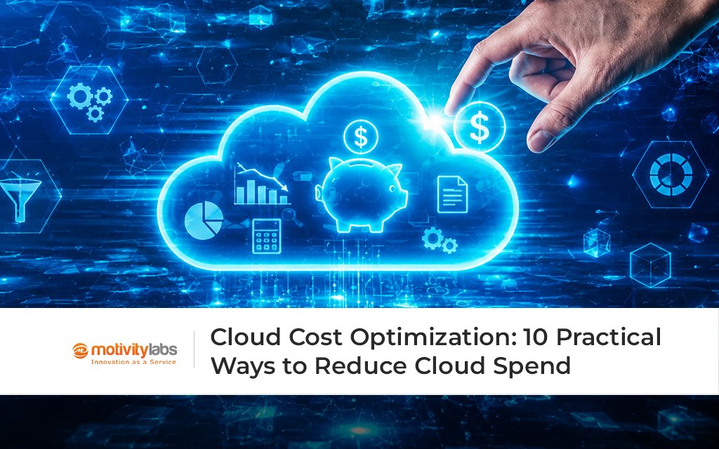 Cloud Cost Optimization: 10 Practical Ways to Reduce Cloud Spend