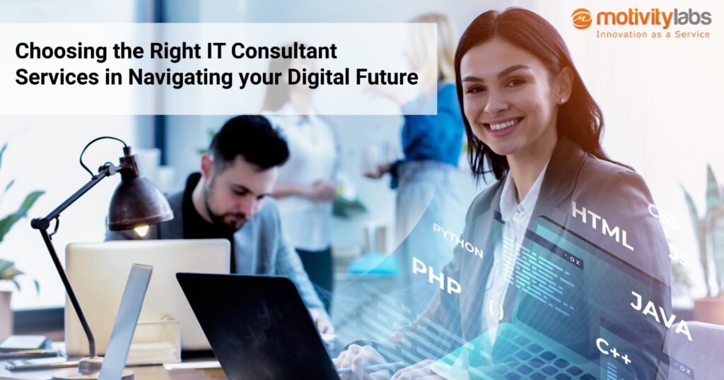 Choosing the Right IT Consulting Partner in Navigating your Digital Future